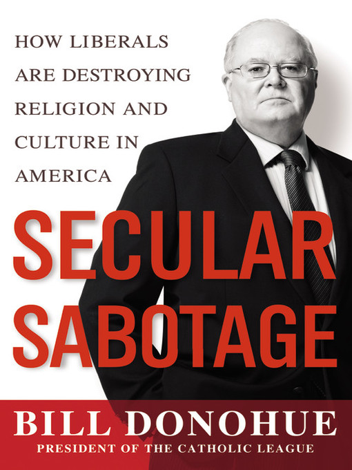 Title details for Secular Sabotage by William A. Donohue - Available